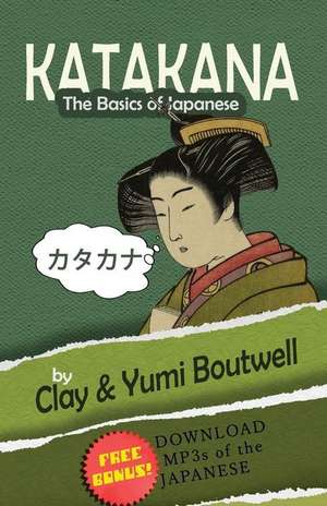 Katakana, the Basics of Japanese de Clay Boutwell