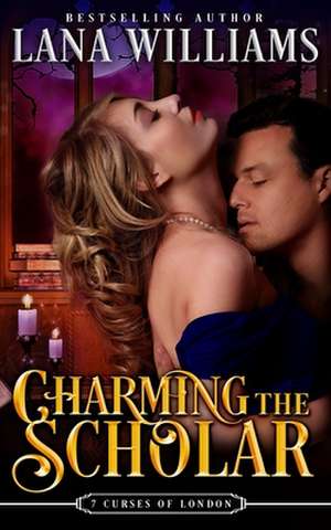 Charming the Scholar de Lana Williams