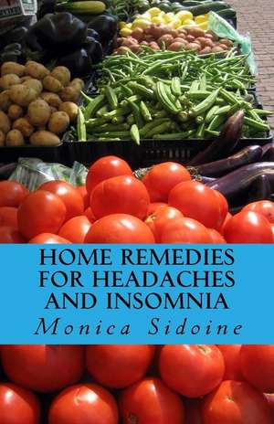 Home Remedies for Headaches and Insomnia de Monica Sidoine