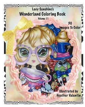 Lacy Sunshine's Wonderland Coloring Book Volume 11 de Heather Valentin