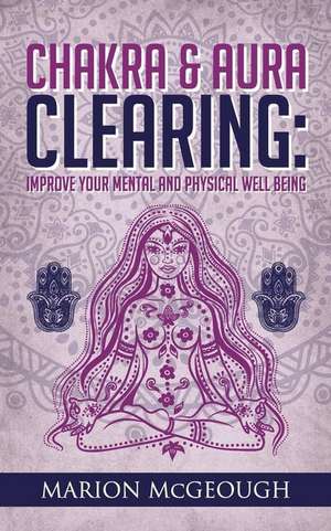 Chakra & Aura Clearing de Marion McGeough