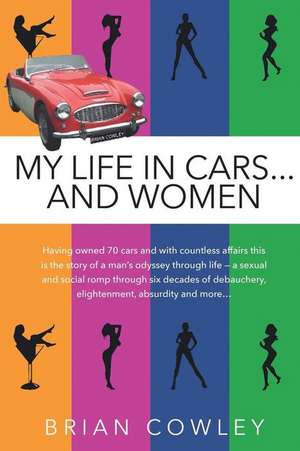 My Life in Cars and Women, Black and White de MR Brian Cowley