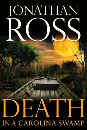 Death in a Carolina Swamp de Jonathan Ross