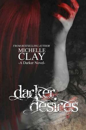 Darker Desires de Michelle Clay