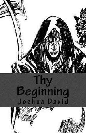 Thy Beginning de Joshua David