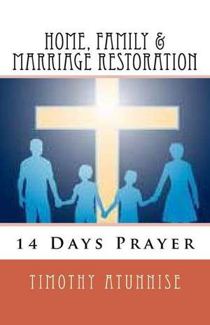 14 Days Prayer for Home, Family & Marriage Restoration de Timothy Atunnise