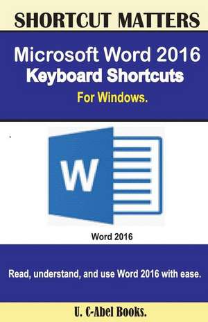 Microsoft Word 2016 Keyboard Shortcuts for Windows de U. C. Books