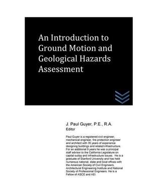 An Introduction to Ground Motion and Geological Hazards Assessment de J. Paul Guyer