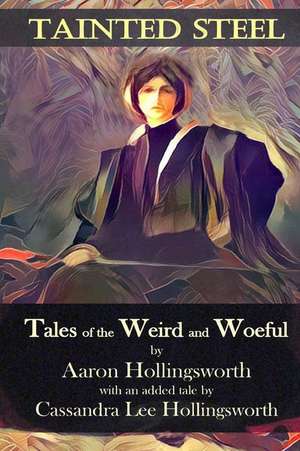 Tainted Steel de Aaron Hollingsworth