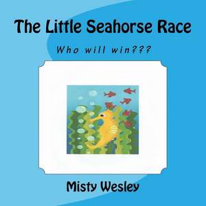 The Little Seahorse Race de Misty Lynn Wesley