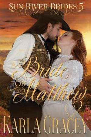Mail Order Bride - A Bride for Matthew de Karla Gracey
