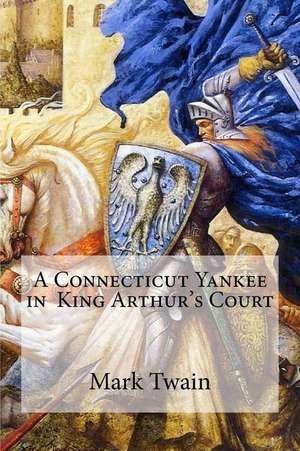 A Connecticut Yankee in King Arthur's Court de Mark Twain