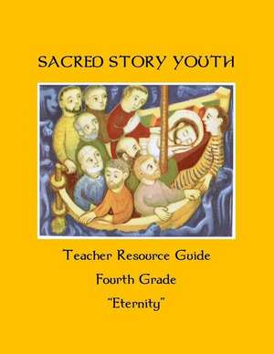 Sacred Story Youth Teacher Guide Fourth Grade de Fr William M. Watson S. J.