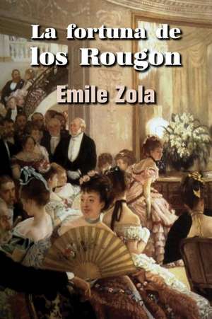 La Fortuna de Los Rougon de Emile Zola