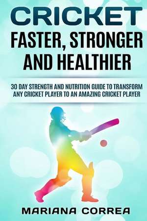 Cricket Faster, Stronger and Healthier de Mariana Correa