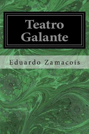 Teatro Galante de Eduardo Zamacois