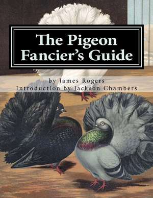 The Pigeon Fancier's Guide de James Rogers