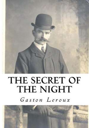 The Secret of the Night de Gaston LeRoux