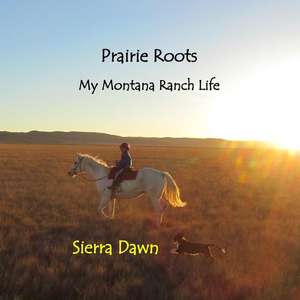 Prairie Roots de Stoneberg Holt, Dr Sierra Dawn