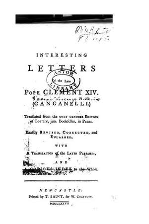 Interesting Letters of the Late Pope Clement XIV de Clement XIV