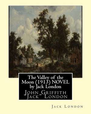 The Valley of the Moon (1913) Novel by Jack London de Jack London