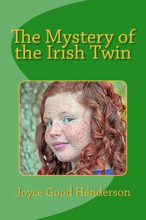 The Mystery of the Irish Twin de Joyce Good Henderson