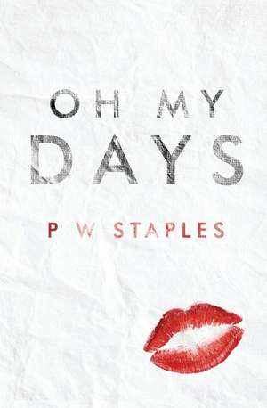 Oh My Days de P. W. Staples