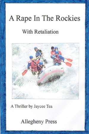 A Rape in the Rockies de Jaycee Tea