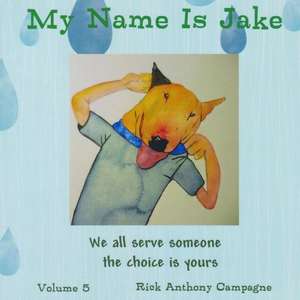 My Name Is Jake de MR Rick Anthony Campagne