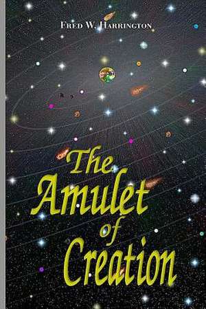 The Amulet of Creation de Fred Harrington