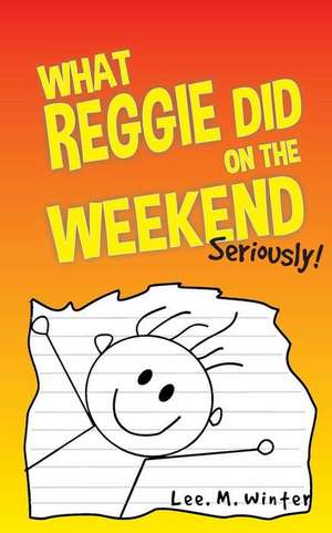 What Reggie Did on the Weekend de Lee M. Winter