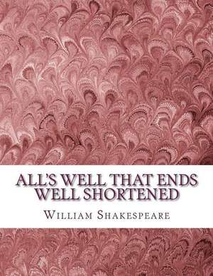 All's Well That Ends Well Shortened de William Shakespeare