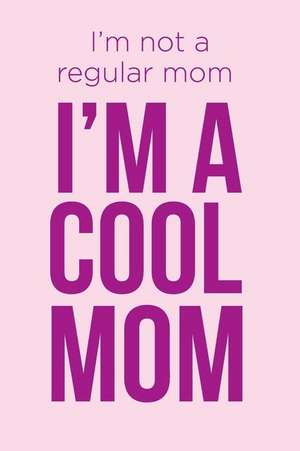 "I'm a Cool Mom" Notebook de Creative Notebooks