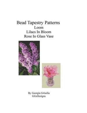 Bead Tapestry Patterns Loom Lilacs in Bloom Rose in Glass Vase de Georgia Grisolia