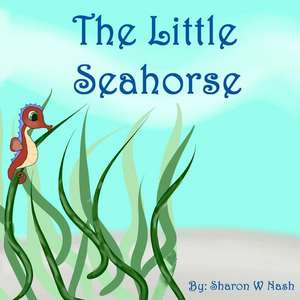 The Little Seahorse de MS Sharon W. Nash