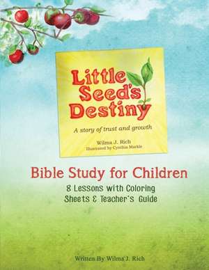 Little Seed's Destiny Children's Curriculum de Wilma J. Rich