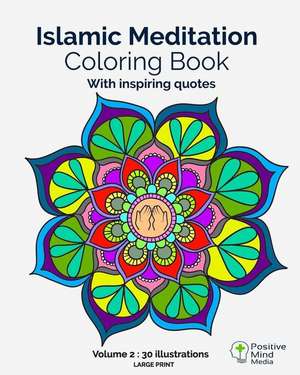 Islamic Meditation Coloring Book, Volume 2 de Positive Mind Media