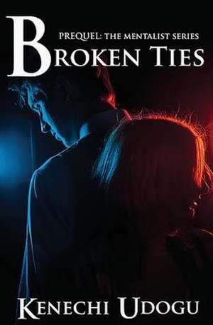 Broken Ties de Kenechi Udogu