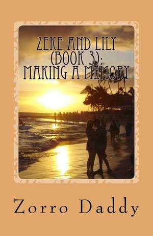 Zeke and Lily (Book 3) de Zorro Daddy