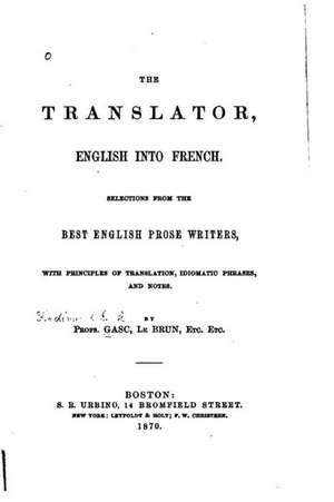 The Translator, English Into French. Selections from the Best English Prose Writers de Ferdinand Gasc