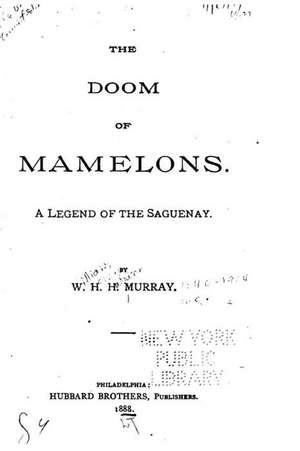 The Doom of Mamelons, a Legend of the Saguenay de William Henry Harrison Murray