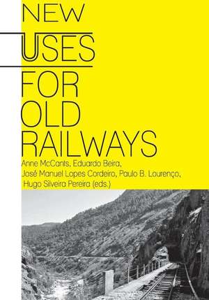 New Uses for Old Railways de Anne McCants