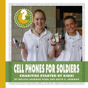 Cell Phones for Soldiers de Pearl, Melissa Sherman