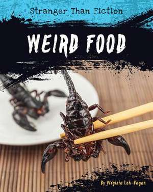 Weird Food de Virginia Loh-Hagan