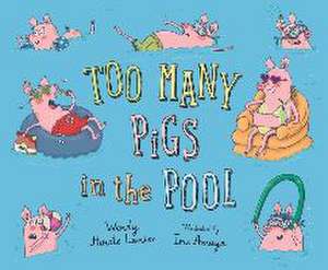 Too Many Pigs in the Pool de Wendy Hinote Lanier