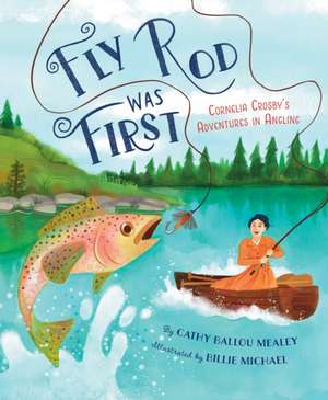 Fly Rod Was First de Cathy Ballou Mealey