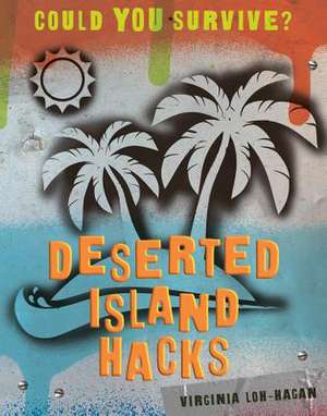 Deserted Island Hacks de Virginia Loh-Hagan