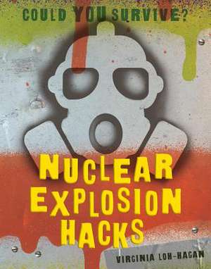 Nuclear Explosion Hacks de Virginia Loh-Hagan