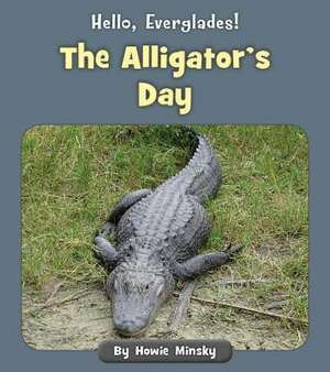 The Alligator's Day de Howie Minsky