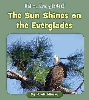 The Sun Shines on the Everglades de Howie Minsky